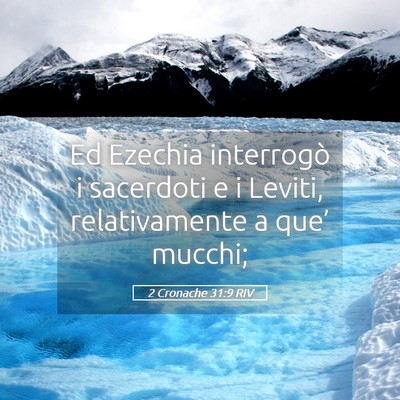 Picture 05 - 2 Cronache 31:9 RIV - Ed Ezechia interrogò i sacerdoti e i Leviti, - Bible Verse Picture