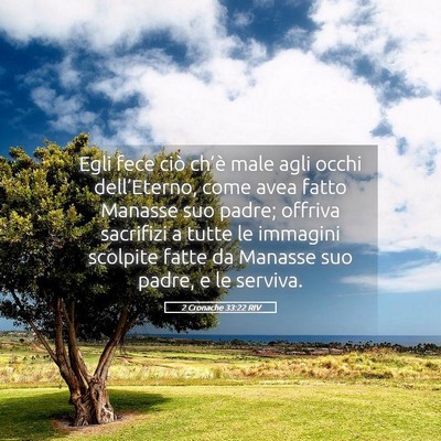 Picture 05 - 2 Cronache 33:22 RIV - Egli fece ciò ch’è male agli occhi - Bible Verse Picture