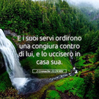 Picture 05 - 2 Cronache 33:24 RIV - E i suoi servi ordirono una congiura contro di - Bible Verse Picture