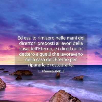 Picture 05 - 2 Cronache 34:10 RIV - Ed essi lo rimisero nelle mani dei direttori - Bible Verse Picture
