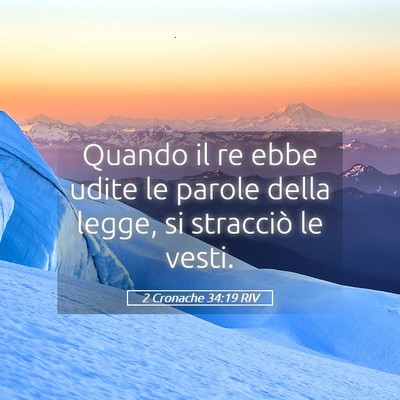 Picture 05 - 2 Cronache 34:19 RIV - Quando il re ebbe udite le parole della legge, si - Bible Verse Picture