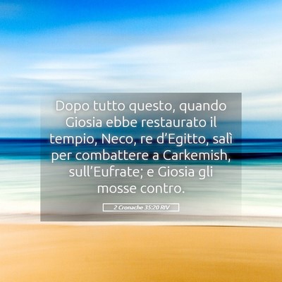 Picture 05 - 2 Cronache 35:20 RIV - Dopo tutto questo, quando Giosia ebbe restaurato - Bible Verse Picture