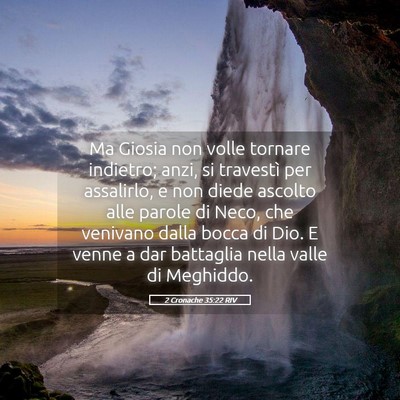 Picture 05 - 2 Cronache 35:22 RIV - Ma Giosia non volle tornare indietro; anzi, si - Bible Verse Picture