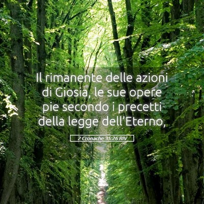 Picture 05 - 2 Cronache 35:26 RIV - Il rimanente delle azioni di Giosia, le sue opere - Bible Verse Picture