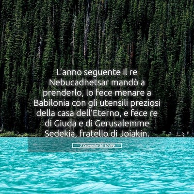 Picture 05 - 2 Cronache 36:10 RIV - L’anno seguente il re Nebucadnetsar mandò a - Bible Verse Picture