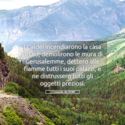 Picture 05 - 2 Cronache 36:19 RIV - I Caldei incendiarono la casa di Dio, demolirono - Bible Verse Picture