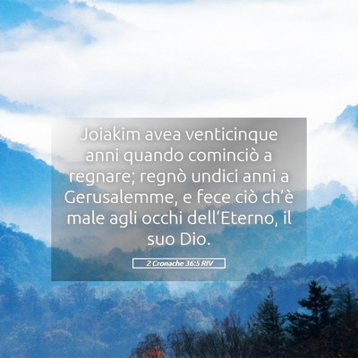 Picture 05 - 2 Cronache 36:5 RIV - Joiakim avea venticinque anni quando cominciò a - Bible Verse Picture