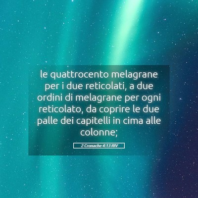 Picture 05 - 2 Cronache 4:13 RIV - le quattrocento melagrane per i due reticolati, a - Bible Verse Picture