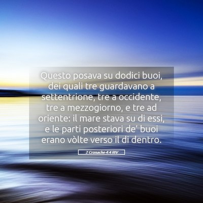 Picture 05 - 2 Cronache 4:4 RIV - Questo posava su dodici buoi, dei quali tre - Bible Verse Picture