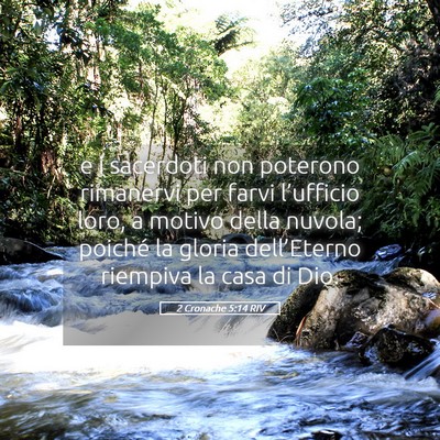 Picture 05 - 2 Cronache 5:14 RIV - e i sacerdoti non poterono rimanervi per farvi - Bible Verse Picture