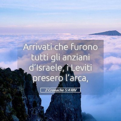 Picture 05 - 2 Cronache 5:4 RIV - Arrivati che furono tutti gli anziani - Bible Verse Picture