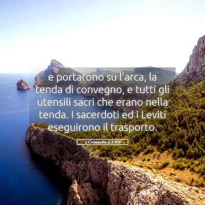 Picture 05 - 2 Cronache 5:5 RIV - e portarono su l’arca, la tenda di convegno, e - Bible Verse Picture