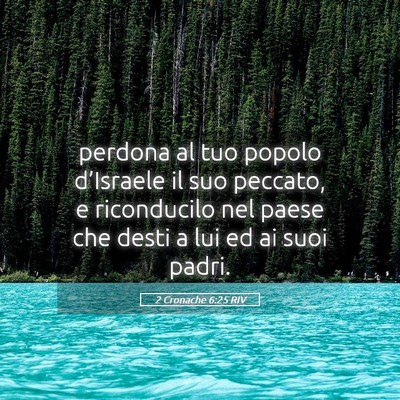 Picture 05 - 2 Cronache 6:25 RIV - perdona al tuo popolo d’Israele il suo peccato, - Bible Verse Picture