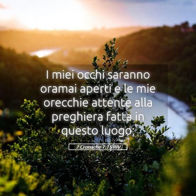 Picture 05 - 2 Cronache 7:15 RIV - I miei occhi saranno oramai aperti e le mie - Bible Verse Picture
