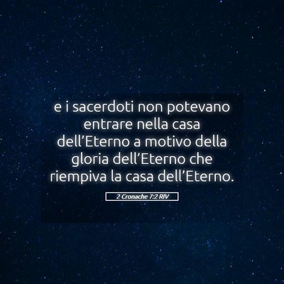 Picture 05 - 2 Cronache 7:2 RIV - e i sacerdoti non potevano entrare nella casa - Bible Verse Picture