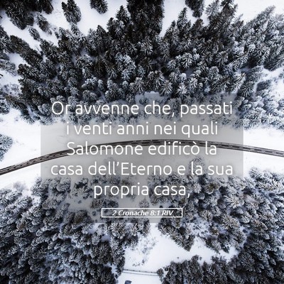 Picture 05 - 2 Cronache 8:1 RIV - Or avvenne che, passati i venti anni nei quali - Bible Verse Picture