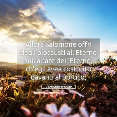 Picture 05 - 2 Cronache 8:12 RIV - Allora Salomone offrì degli olocausti - Bible Verse Picture
