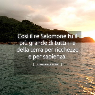 Picture 05 - 2 Cronache 9:22 RIV - Così il re Salomone fu il più grande di tutti i - Bible Verse Picture