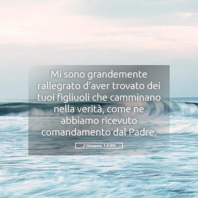 Picture 05 - 2 Giovanni 1:4 RIV - Mi sono grandemente rallegrato d’aver trovato - Bible Verse Picture