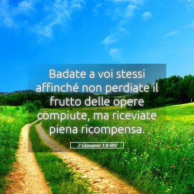 Picture 05 - 2 Giovanni 1:8 RIV - Badate a voi stessi affinché non perdiate il - Bible Verse Picture