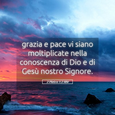 Picture 05 - 2 Pietro 1:2 RIV - grazia e pace vi siano moltiplicate nella - Bible Verse Picture