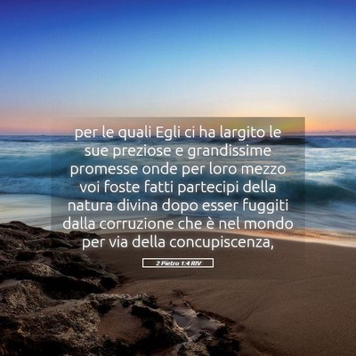 Picture 05 - 2 Pietro 1:4 RIV - per le quali Egli ci ha largito le sue preziose e - Bible Verse Picture