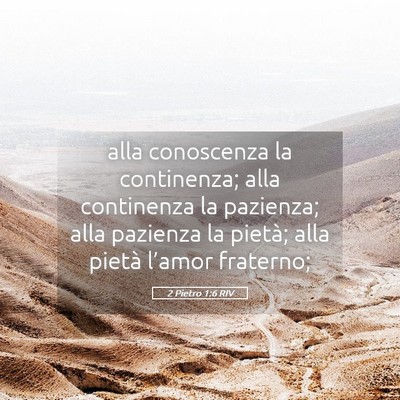 Picture 05 - 2 Pietro 1:6 RIV - alla conoscenza la continenza; alla continenza la - Bible Verse Picture