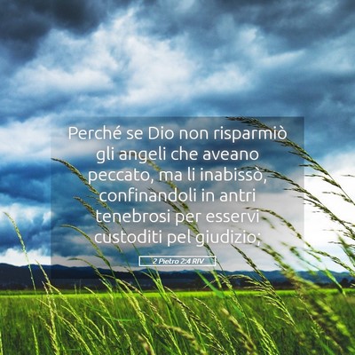 Picture 05 - 2 Pietro 2:4 RIV - Perché se Dio non risparmiò gli angeli che - Bible Verse Picture