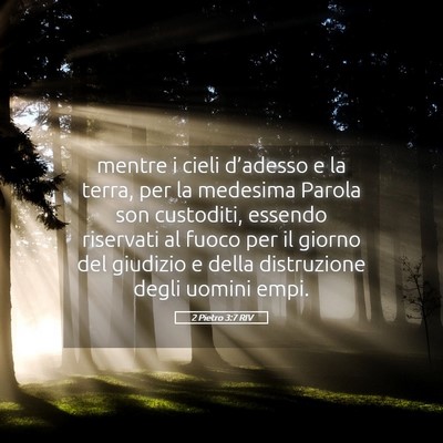 Picture 05 - 2 Pietro 3:7 RIV - mentre i cieli d’adesso e la terra, per la - Bible Verse Picture