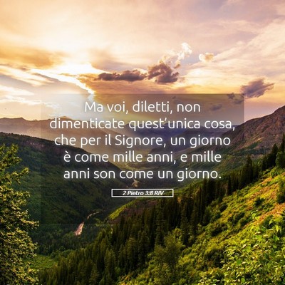 Picture 05 - 2 Pietro 3:8 RIV - Ma voi, diletti, non dimenticate quest’unica - Bible Verse Picture