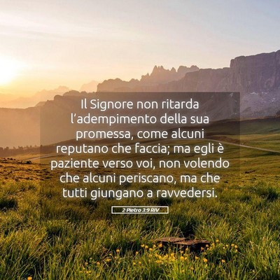 Picture 05 - 2 Pietro 3:9 RIV - Il Signore non ritarda l’adempimento della sua - Bible Verse Picture