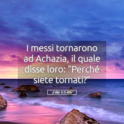 Picture 05 - 2 Re 1:5 RIV - I messi tornarono ad Achazia, il quale disse - Bible Verse Picture