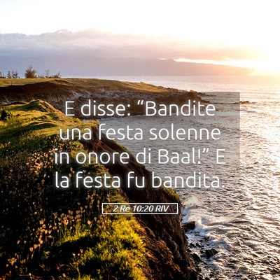 Picture 05 - 2 Re 10:20 RIV - E disse: “Bandite una festa solenne in onore di - Bible Verse Picture