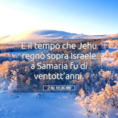 Picture 05 - 2 Re 10:36 RIV - E il tempo che Jehu regnò sopra Israele a - Bible Verse Picture