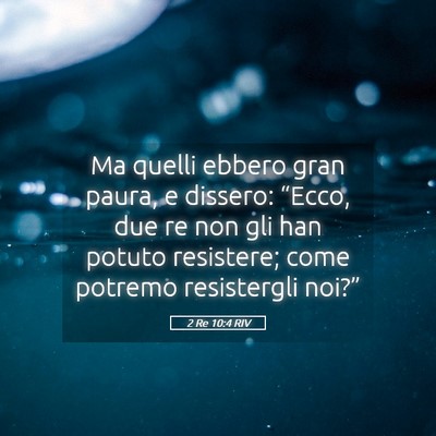 Picture 05 - 2 Re 10:4 RIV - Ma quelli ebbero gran paura, e dissero: “Ecco, - Bible Verse Picture