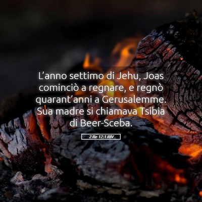 Picture 05 - 2 Re 12:1 RIV - L’anno settimo di Jehu, Joas cominciò a - Bible Verse Picture