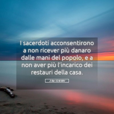 Picture 05 - 2 Re 12:8 RIV - I sacerdoti acconsentirono a non ricever più - Bible Verse Picture