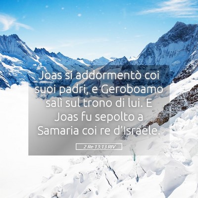 Picture 05 - 2 Re 13:13 RIV - Joas si addormentò coi suoi padri, e Geroboamo - Bible Verse Picture