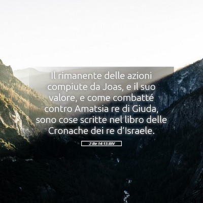 Picture 05 - 2 Re 14:15 RIV - Il rimanente delle azioni compiute da Joas, e il - Bible Verse Picture