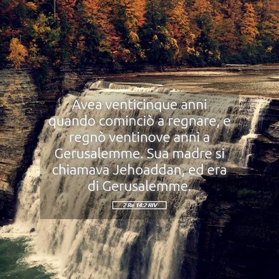 Picture 05 - 2 Re 14:2 RIV - Avea venticinque anni quando cominciò a regnare, - Bible Verse Picture