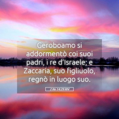 Picture 05 - 2 Re 14:29 RIV - Geroboamo si addormentò coi suoi padri, i re - Bible Verse Picture