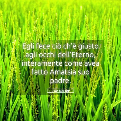 Picture 05 - 2 Re 15:3 RIV - Egli fece ciò ch’è giusto agli occhi - Bible Verse Picture