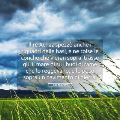 Picture 05 - 2 Re 16:17 RIV - Il re Achaz spezzò anche i riquadri delle basi, - Bible Verse Picture