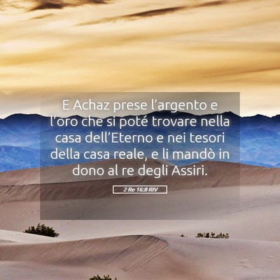Picture 05 - 2 Re 16:8 RIV - E Achaz prese l’argento e l’oro che si poté - Bible Verse Picture
