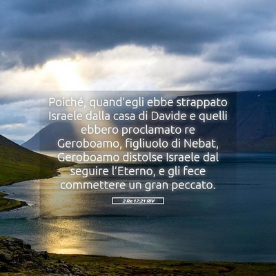 Picture 05 - 2 Re 17:21 RIV - Poiché, quand’egli ebbe strappato Israele - Bible Verse Picture