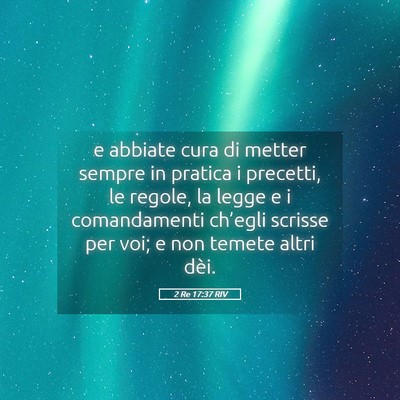 Picture 05 - 2 Re 17:37 RIV - e abbiate cura di metter sempre in pratica i - Bible Verse Picture