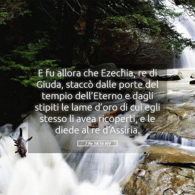 Picture 05 - 2 Re 18:16 RIV - E fu allora che Ezechia, re di Giuda, staccò - Bible Verse Picture