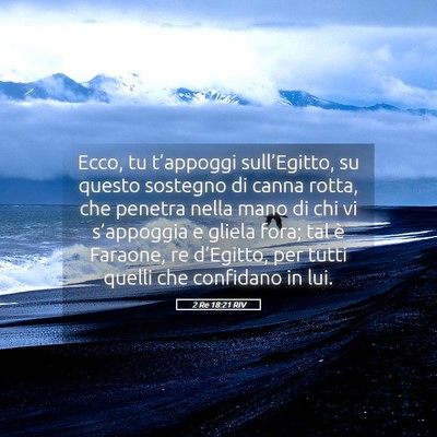 Picture 05 - 2 Re 18:21 RIV - Ecco, tu t’appoggi sull’Egitto, su questo - Bible Verse Picture