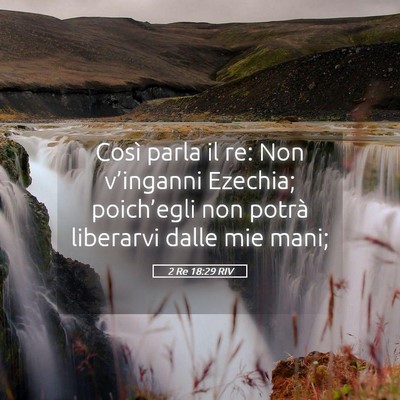 Picture 05 - 2 Re 18:29 RIV - Così parla il re: Non v’inganni Ezechia; - Bible Verse Picture