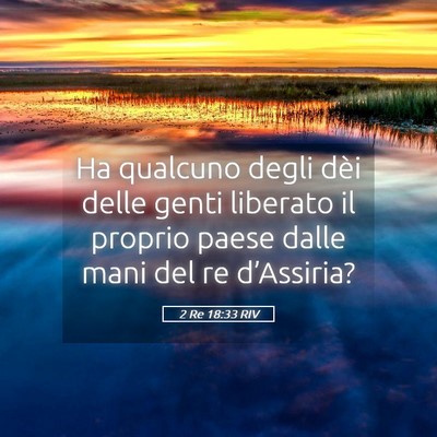 Picture 05 - 2 Re 18:33 RIV - Ha qualcuno degli dèi delle genti liberato il - Bible Verse Picture